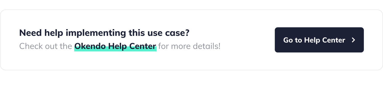 Need help implementing this use case? Check out the Okendo Help Center for more details! Button with label 'Go to Help Center'.