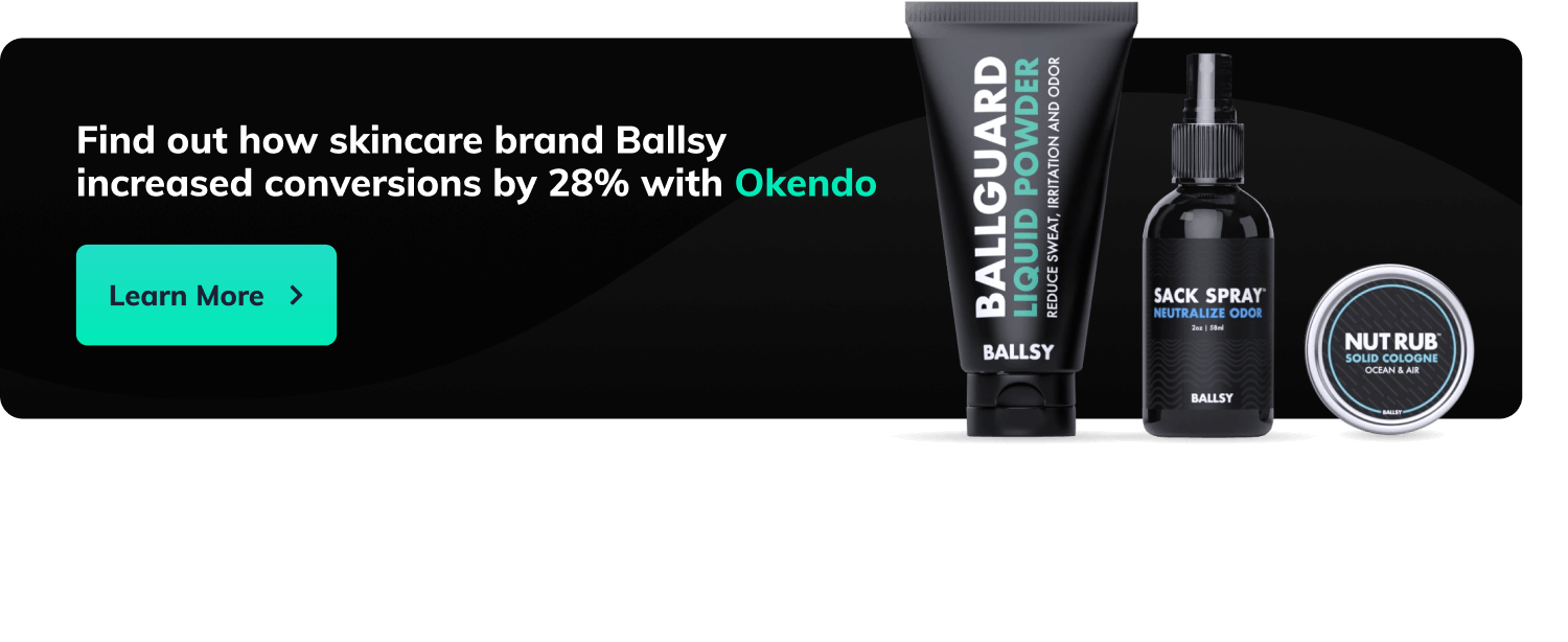Find out how skincare brand Ballsy increased conversions by 28% with Okendo