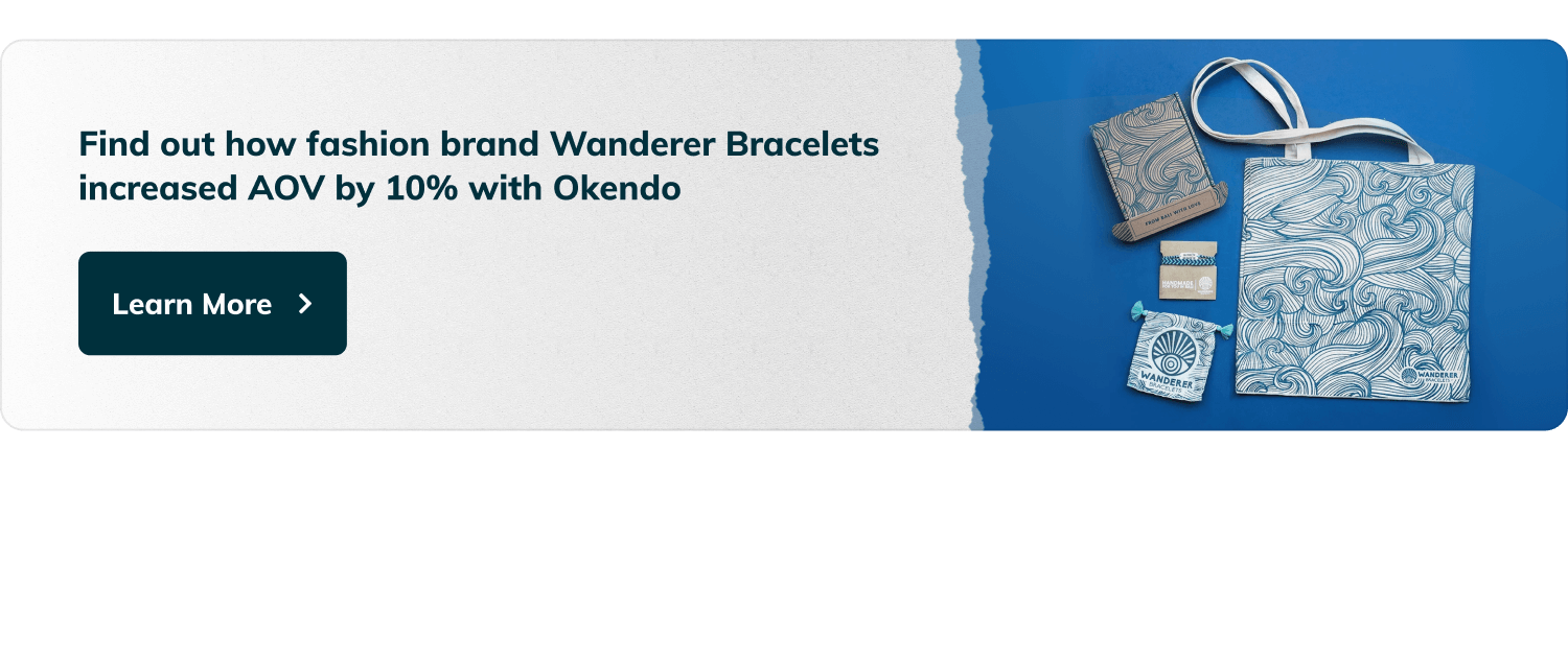 Find out how fashion brand Wanderer Bracelets increased AOV by 10% with Okendo