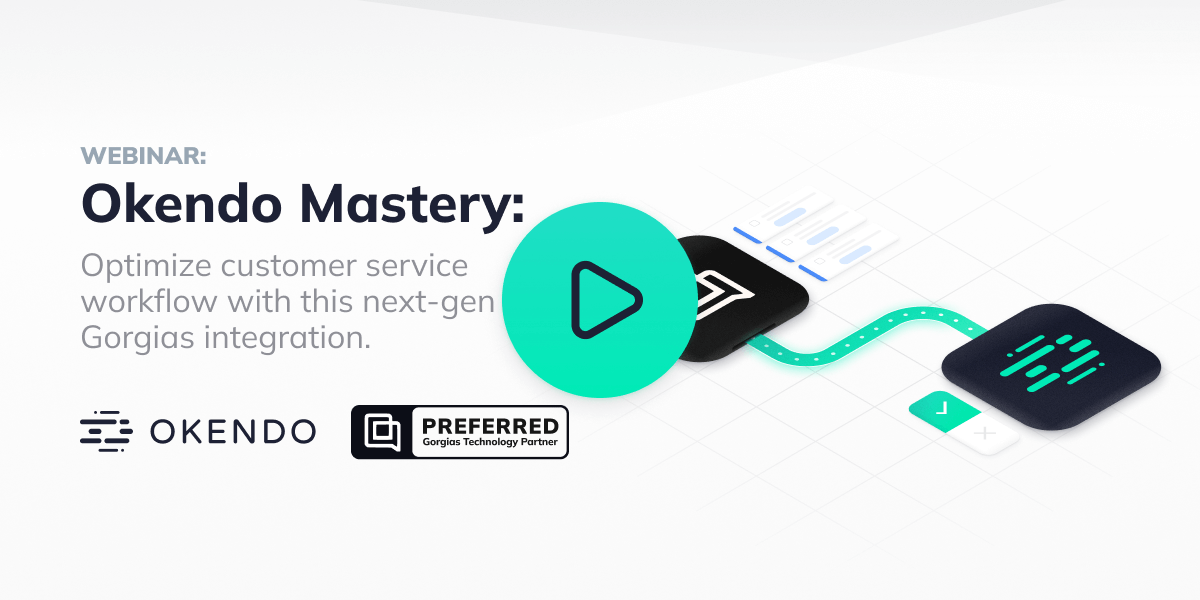 Okendo Mastery: Optimize customer service workflow with this next-gen Gorgias integration
